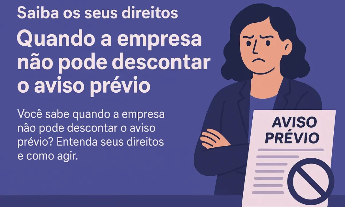 Quando a empresa não pode descontar o aviso prévio